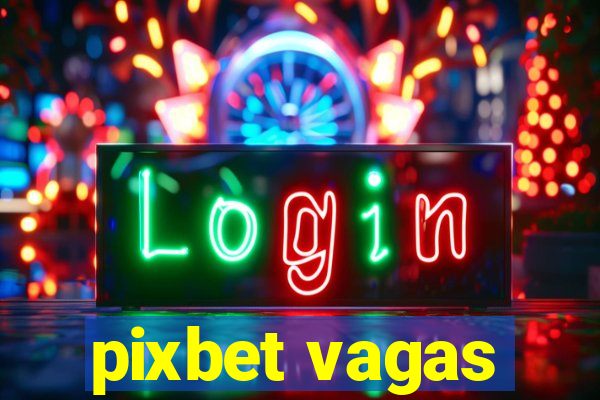 pixbet vagas